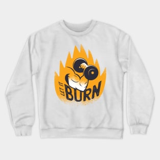 Let it Burn fitness Shirt Crewneck Sweatshirt